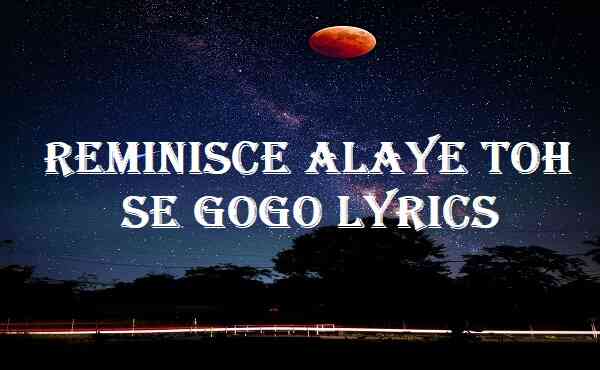 Reminisce Alaye Toh Se Gogo Lyrics