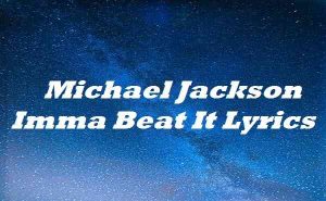 Michael Jackson Imma Beat It Lyrics