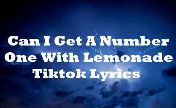Can I Get A Number One With Lemonade Tiktok Lyrics