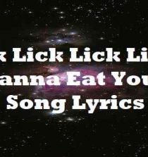 Lick Lick Lick Lick I Wanna Eat Your Song Lyrics