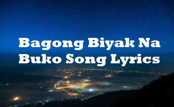 Bagong Biyak Na Buko Song Lyrics