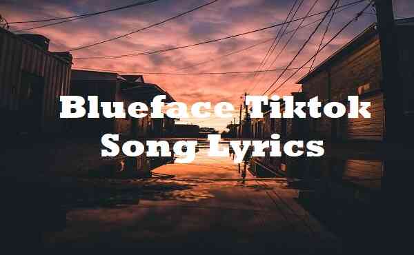 Blueface Tiktok Song Lyrics