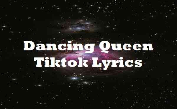 dancing queen tiktok lyrics abba song lyricsdb