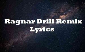 Ragnar Drill Remix Lyrics | Song | Lyricsdb | Lyricsdb.org