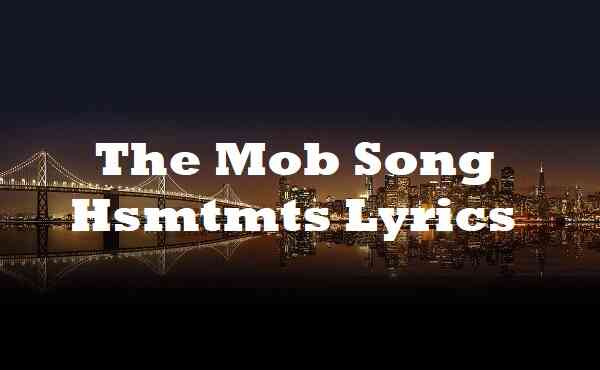 The Mob Song Hsmtmts Lyrics