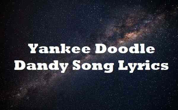 Yankee Doodle Dandy Song Lyrics