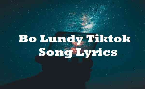 Bo Lundy Tiktok Song Lyrics