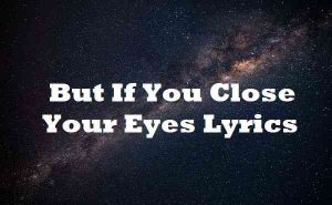 But If You Close Your Eyes Lyrics - Bastille | Lyricsdb