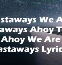 Castaways We Are Castaways Ahoy There Ahoy We Are Castaways Lyrics