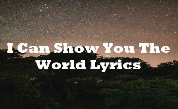 I Can Show You The World Lyrics Aladdin Lea Salonga