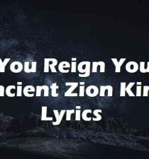 You Reign You Ancient Zion King Lyrics