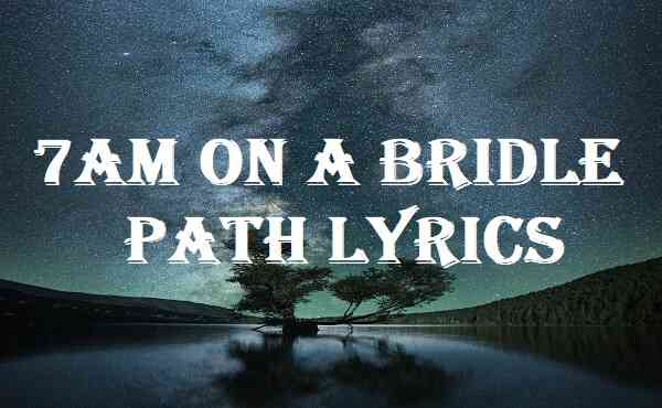 7am On A Bridle Path Lyrics