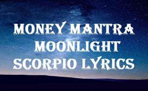 Money Mantra Moonlight Scorpio Lyrics