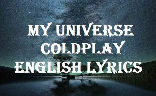 Universe coldplay my lyrics My Universe