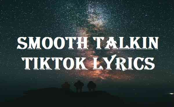 Smooth Talkin Tiktok Lyrics