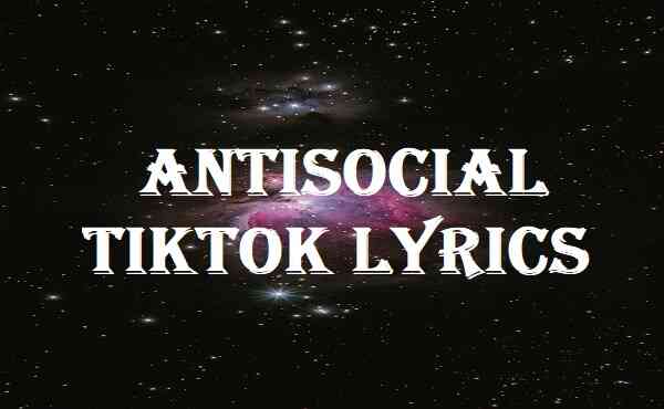 Antisocial Tiktok Lyrics