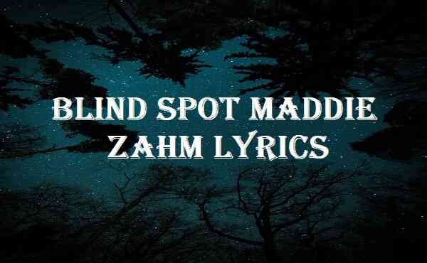 Blind Spot Maddie Zahm Lyrics