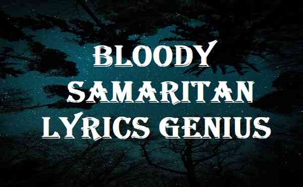 Bloody Samaritan Lyrics Genius