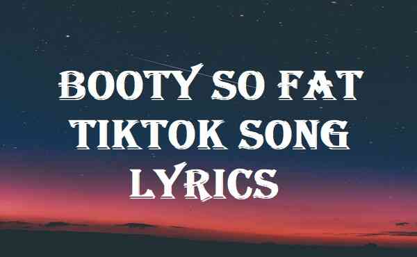 Booty So Fat Tiktok Song Lyrics