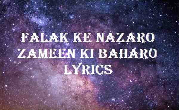 Falak Ke Nazaro Zameen Ki Baharo Lyrics