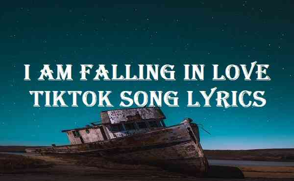 I Am Falling In Love Tiktok Song Lyrics