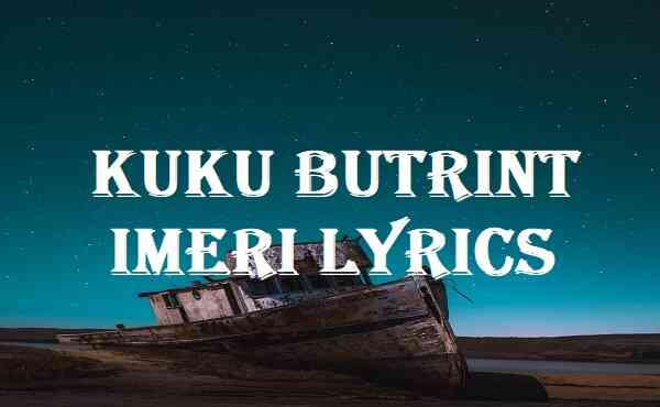 Kuku Butrint Imeri Lyrics