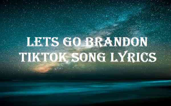 Lets Go Brandon Tiktok Song Lyrics Song Lyricsdb