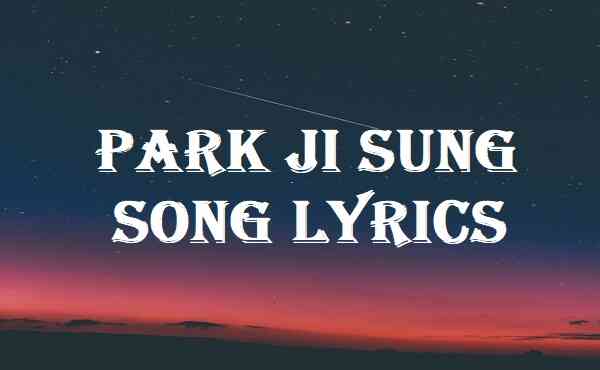 Park Ji Sung Song Lyrics