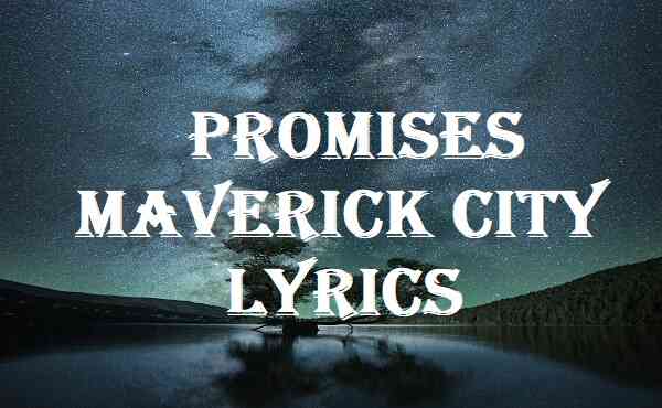 Promises Maverick City Lyrics