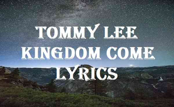 Tommy Lee Sparta - Kingdom Come (Lyrics) 