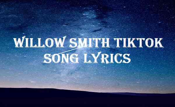 Willow Smith Tiktok Song Lyrics