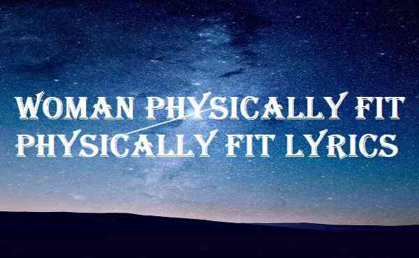 Woman Physically Fit Physically Fit Lyrics