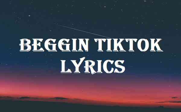 Beggin Tiktok Lyrics