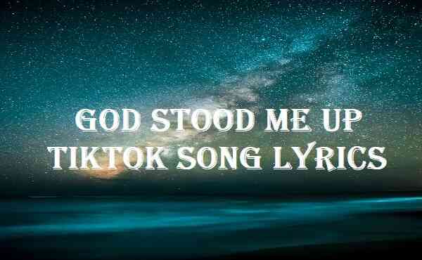 God Stood Me Up Tiktok Song Lyrics