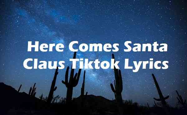 Here Comes Santa Claus Tiktok Lyrics