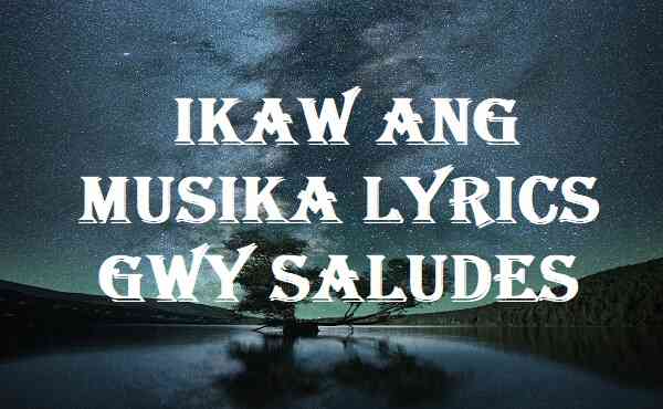 Ikaw Ang Musika lyrics Gwy Saludes