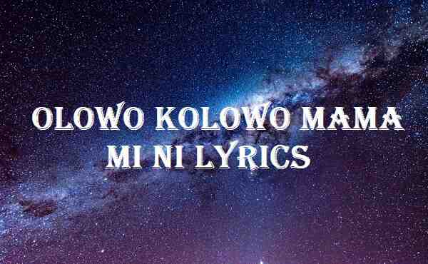 Olowo Kolowo Mama Mi Ni Lyrics
