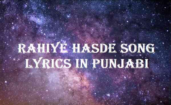 Rahiye Hasde Song Lyrics In Punjabi