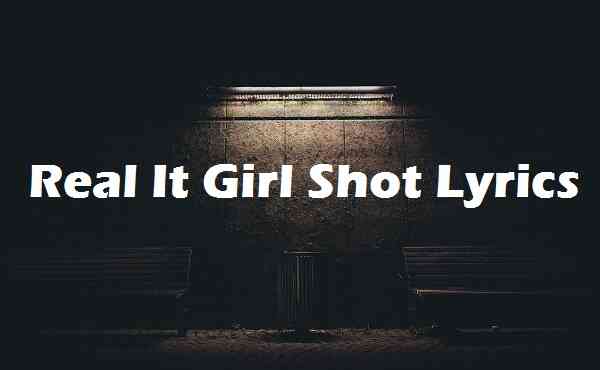 Real It Girl Shot Lyrics