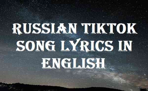 Russian Tiktok Song Lyrics In English