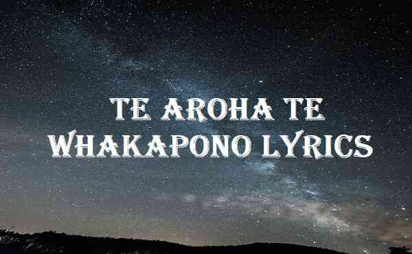 Te Aroha Te Whakapono Lyrics