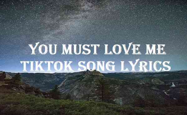 You Must Love Me Tiktok Song Lyrics