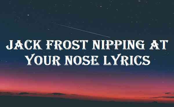 Jack Frost Nipping At Your Nose Lyrics
