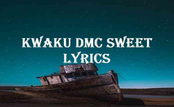 Kwaku Dmc Sweet Lyrics