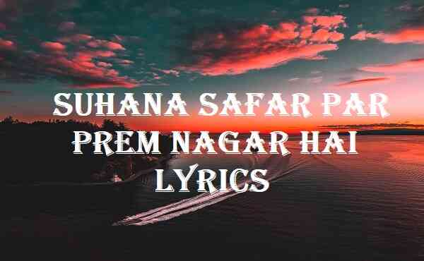 Suhana Safar Par Prem Nagar Hai Lyrics