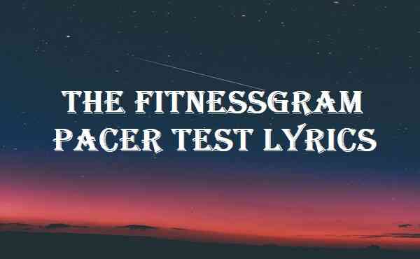 The Fitnessgram Pacer Test Lyrics