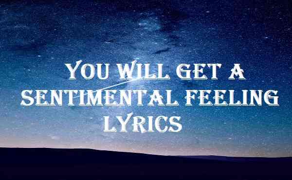 You Will Get A Sentimental Feeling Lyrics