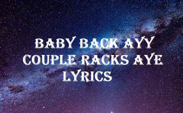 Baby Back Ayy Couple Racks Aye Lyrics