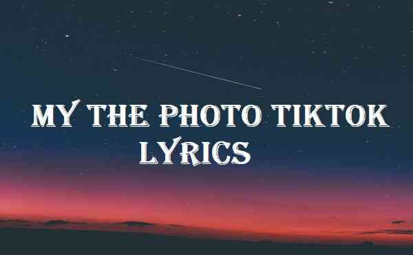 My The Photo Tiktok Lyrics