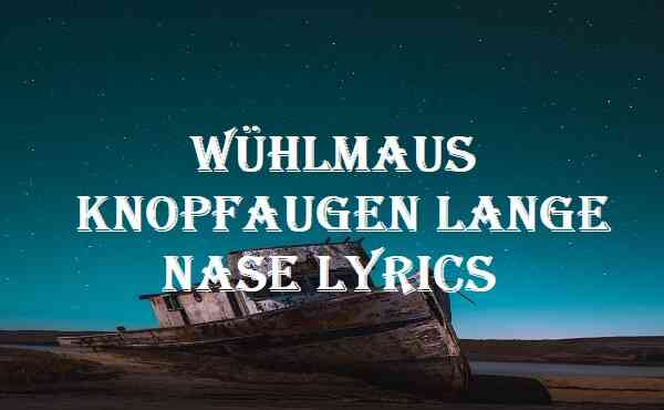 Wühlmaus Knopfaugen Lange Nase Lyrics